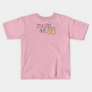 I’m A Little Nuts Kids T-Shirt